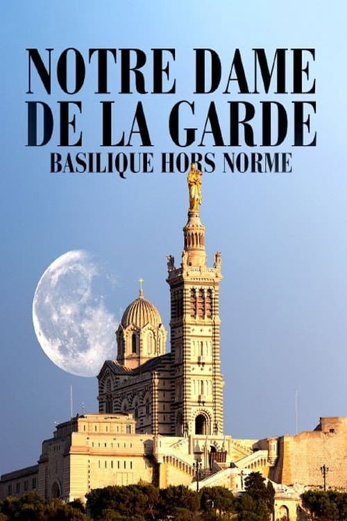 Постер: Notre-Dame de la Garde: Basilique hors norme