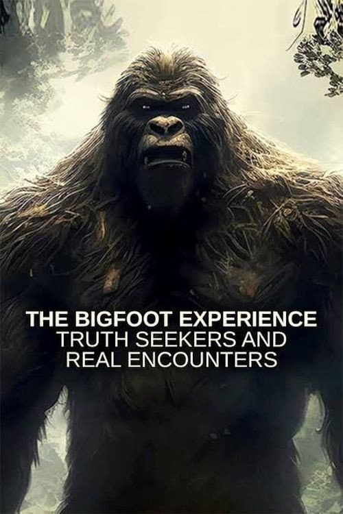 Постер: The Bigfoot Experience: Truth Seekers and Real Encounters