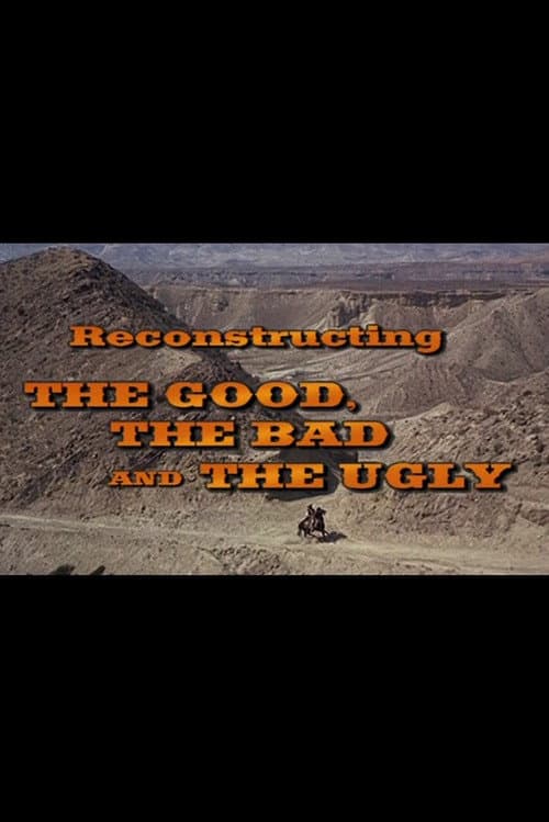 Постер: Reconstructing 'The Good, The Bad And The Ugly'