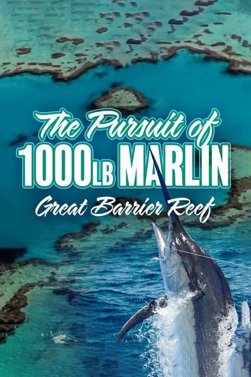 Постер: The Pursuit of 1000-Pound Marlin: Great Barrier Reef