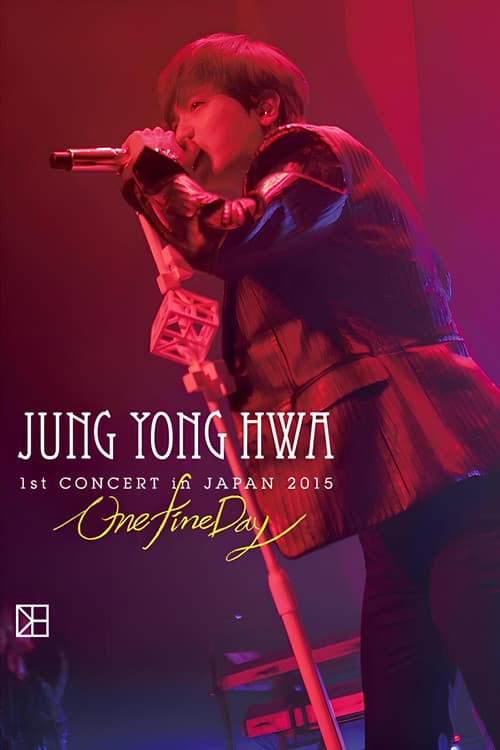 Постер: JUNG YONG HWA 1st CONCERT in JAPAN"One Fine Day"