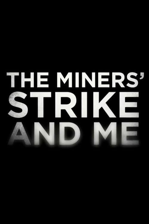 Постер: The Miners' Strike and Me