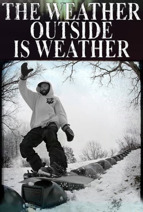 Постер: The Weather Outside is Weather