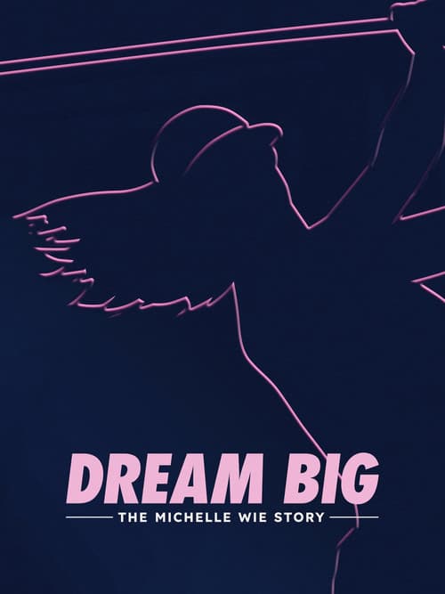 Постер: Dream Big: The Michelle Wie Story