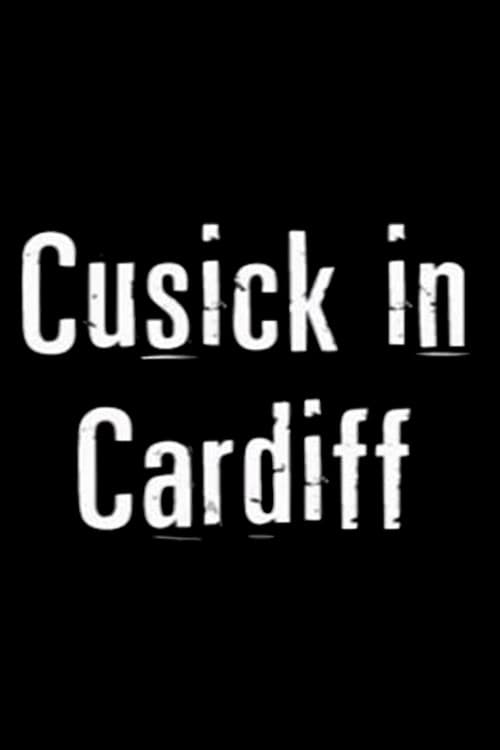 Постер: Cusick in Cardiff