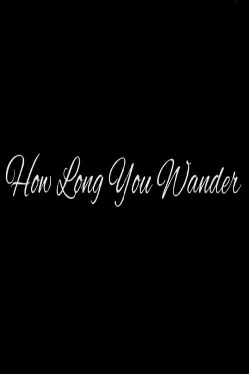 Постер: How Long You Wander