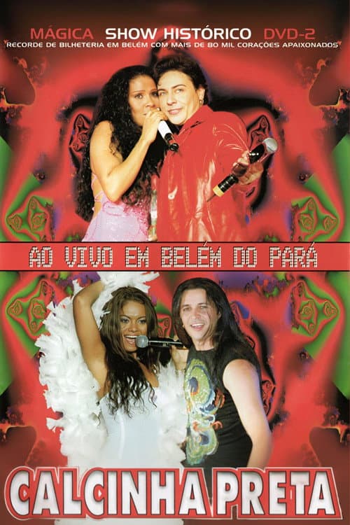Постер: Calcinha Preta - Mágica - Show Histórico Ao Vivo em Belém do Pará
