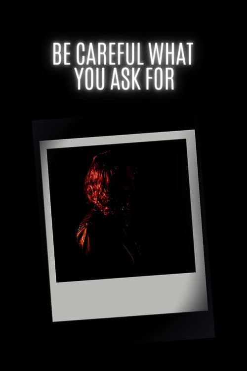 Постер: Be Careful What You Ask For
