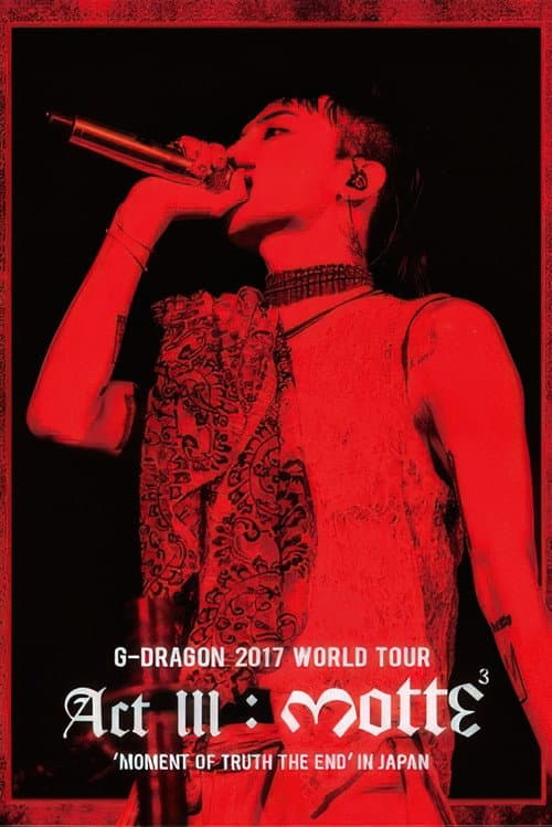 Постер: G-DRAGON 2017 WORLD TOUR [ACT III, M.O.T.T.E] IN JAPAN