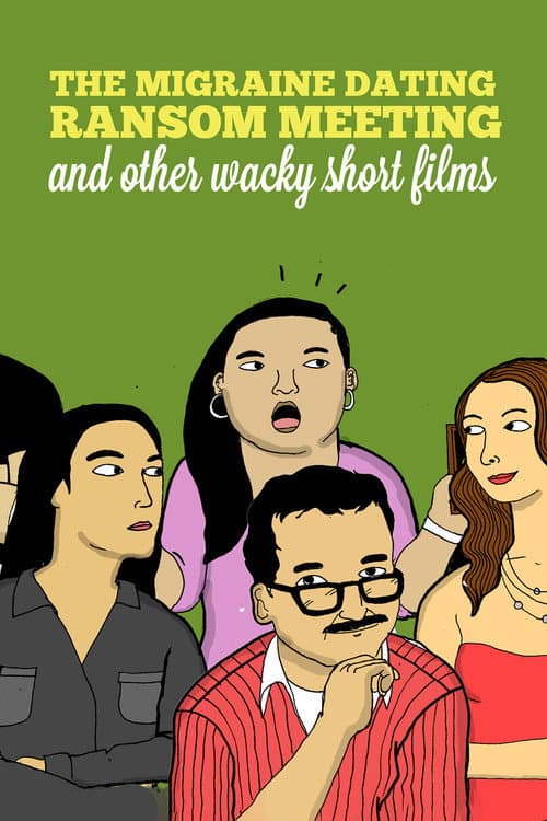 Постер: The Migraine Dating Ransom Meeting: A Collection of Short Films