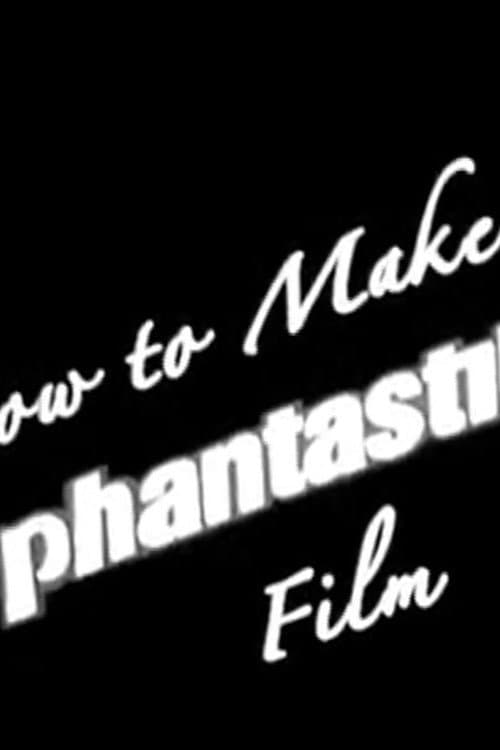 Постер: How to Make a Phantastik Film