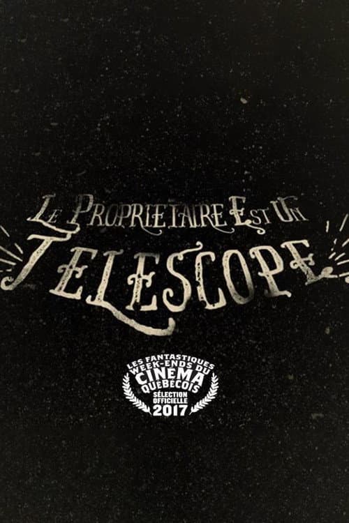 Постер: Le propriétaire est un télescope