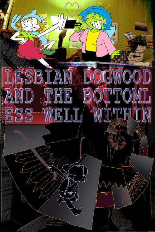 Постер: Lesbian Dogwood and The Bottomless Well Within