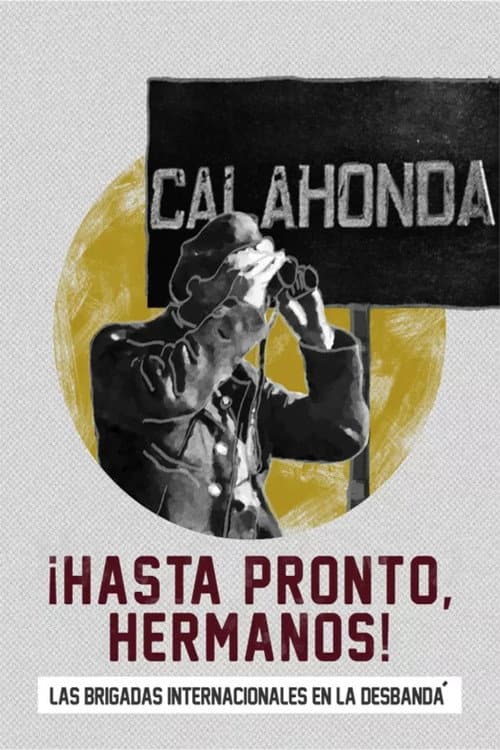 Постер: ¡Hasta pronto, hermanos! Las Brigadas Internacionales en La Desbandá