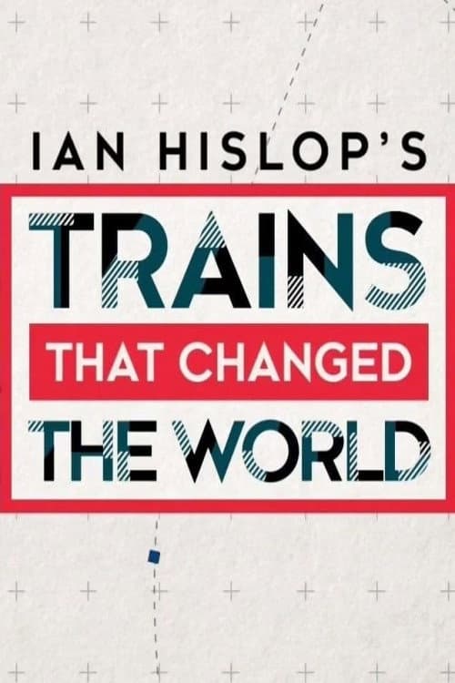 Постер: Ian Hislop's Trains That Changed the World