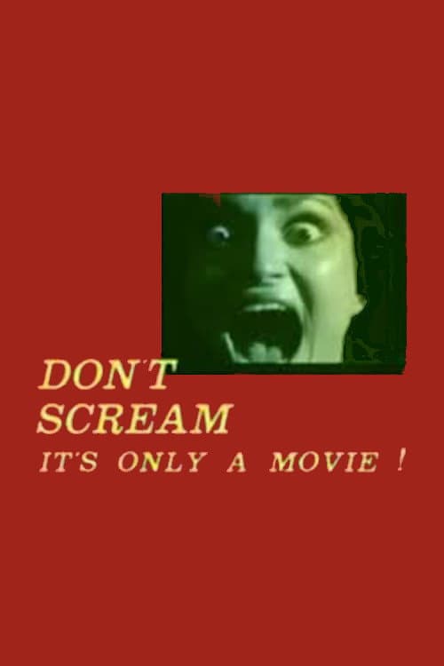 Постер: Don't Scream: It's Only a Movie!
