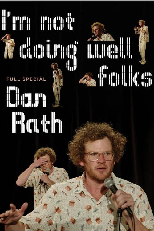 Постер: Dan Rath: I'm Not Doing Well Folks