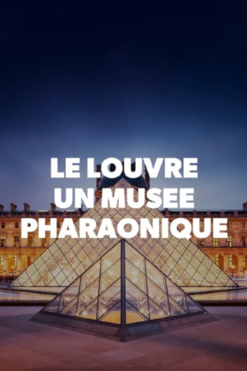 Постер: Le Louvre, un musée pharaonique