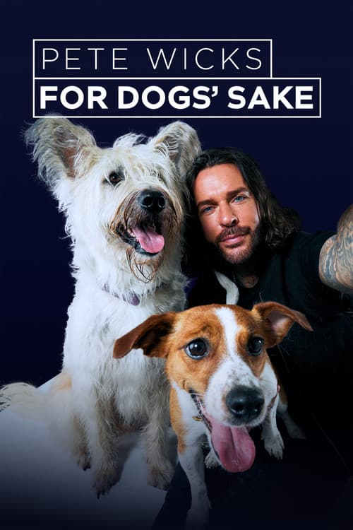 Постер: Pete Wicks: For Dogs’ Sake