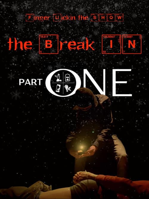 Постер: Finger Lickin the SHOW - "The Break In" PART ONE