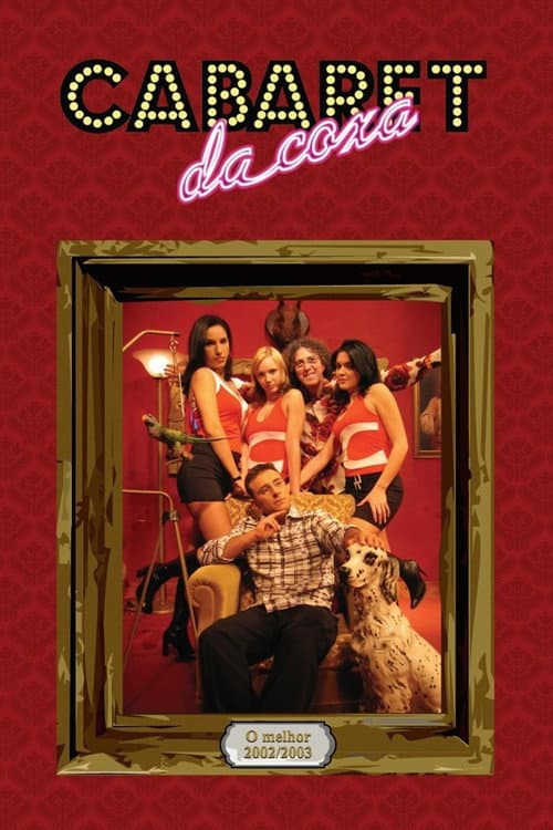 Постер: Cabaret da Coxa - O Melhor 2002/2003