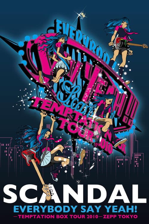 Постер: SCANDAL - EVERYBODY SAY YEAH! -TEMPTATION BOX TOUR 2010- ZEPP TOKYO
