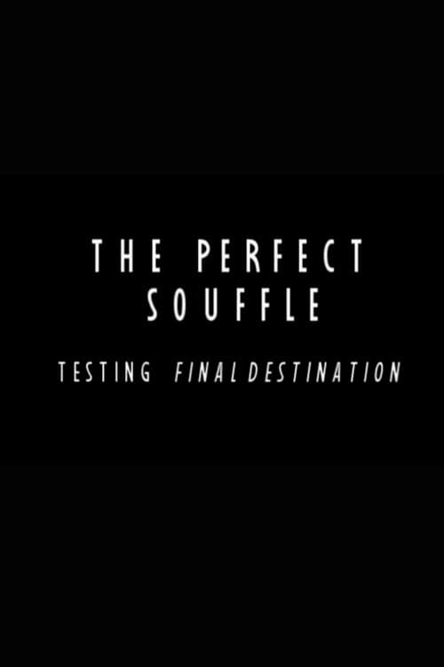 Постер: The Perfect Souffle: Testing "Final Destination"