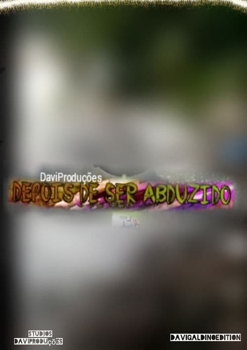 Постер: Depois de Ser Abduzido