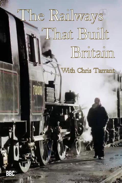 Постер: The Railways That Built Britain with Chris Tarrant