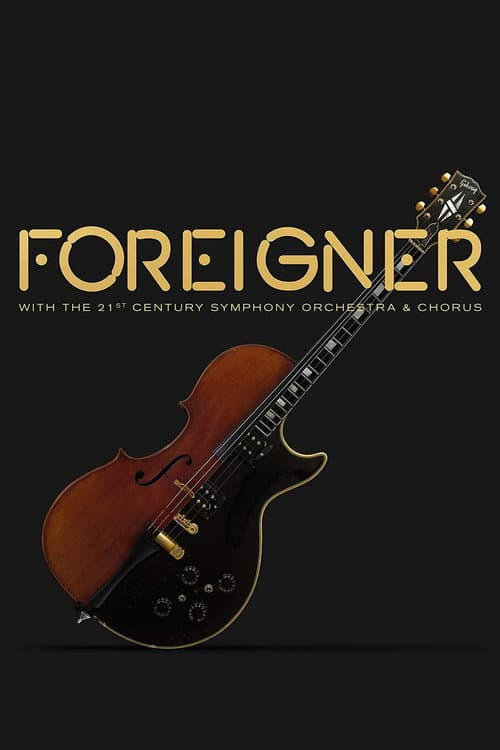 Постер: Foreigner with the 21st Century Symphony Orchestra and Chorus