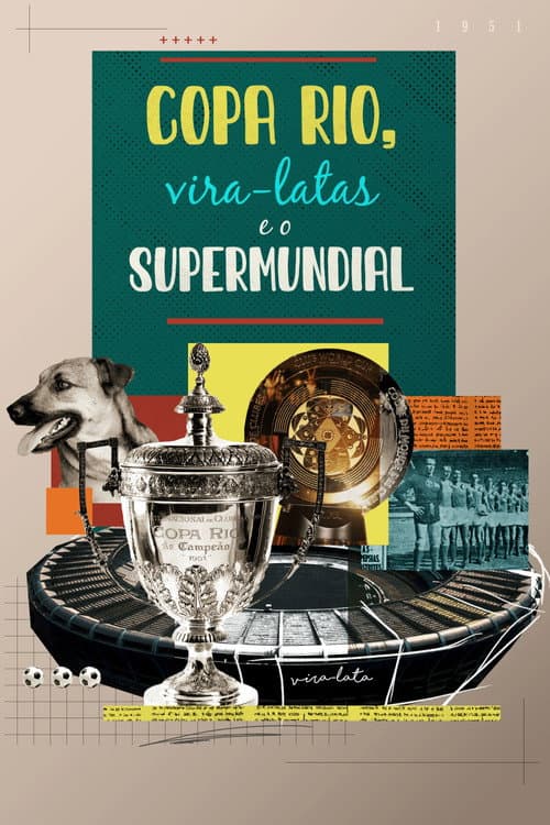Постер: Copa Rio, Vira-latas e o Supermundial