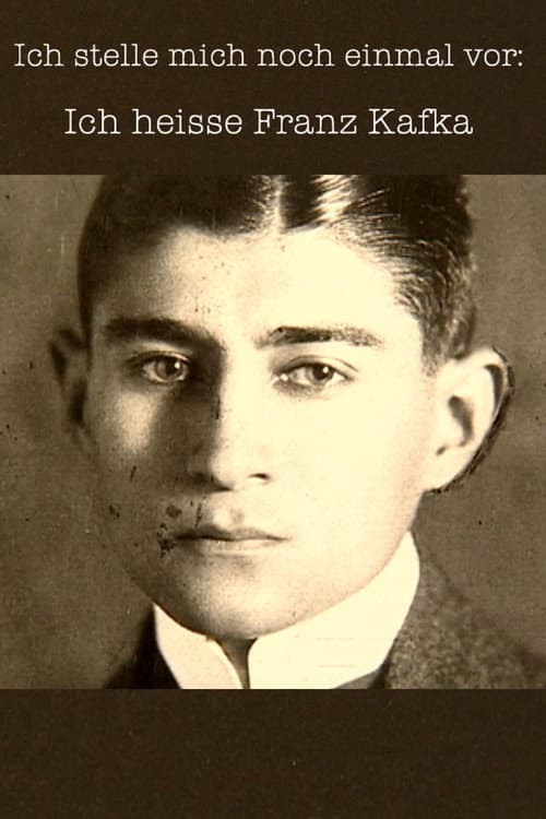Постер: Ich stelle mich noch einmal vor: Ich heiße Franz Kafka