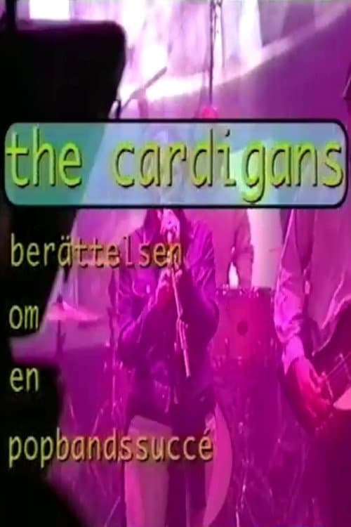 Постер: The Cardigans - berättelsen om en popbandssuccé