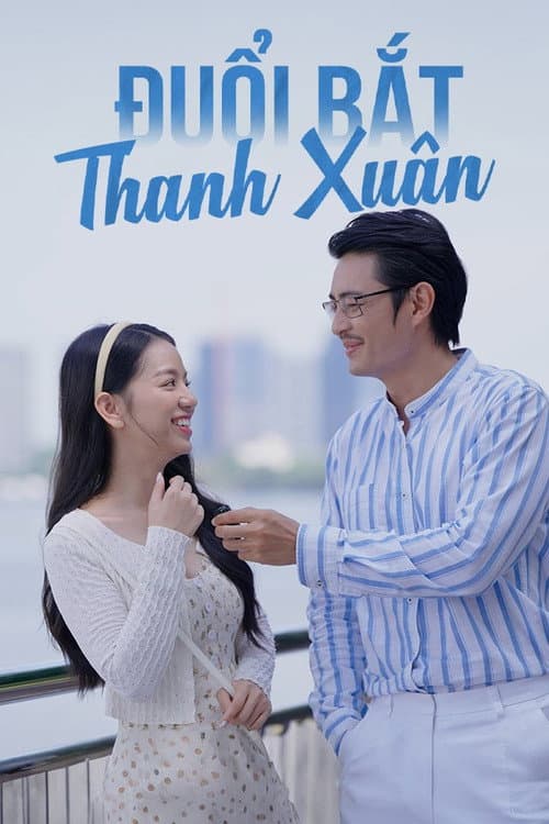 Постер: Đuổi Bắt Thanh Xuân