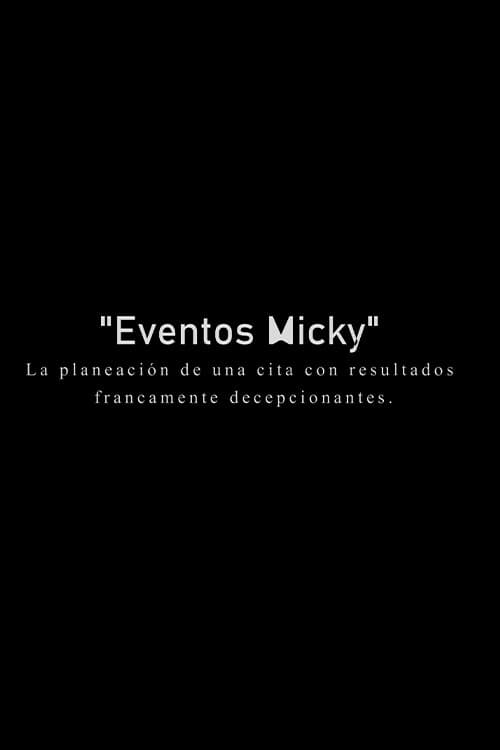 Постер: Eventos Micky: La planeacion de una cita con resultados francamente decepcionantes.
