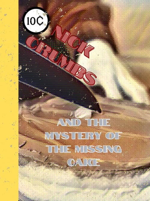 Постер: Nick Crumbs and the Mystery of the Missing Cake