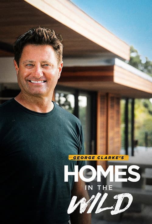 Постер: George Clarke’s Homes in the Wild