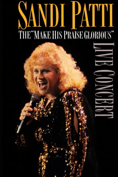 Постер: Sandi Patty - The "Make His Praise Glorious" Live Concert