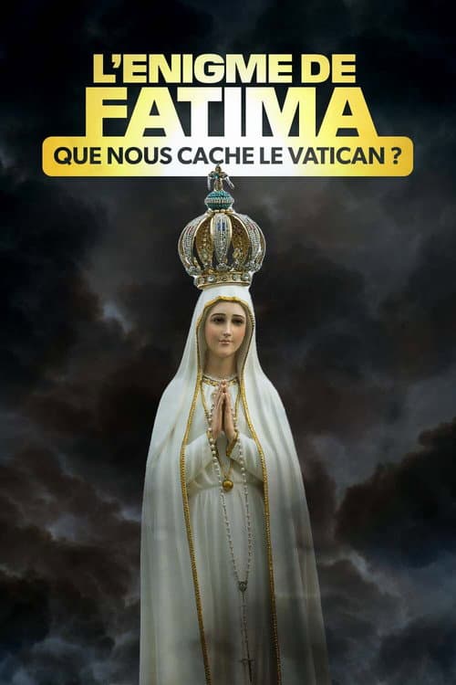 Постер: L'Énigme de Fatima : Que nous cache le Vatican ?