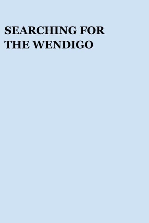 Постер: Searching for the Wendigo