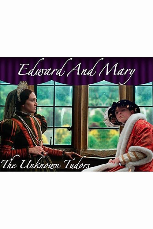 Постер: Edward and Mary: The Unknown Tudors