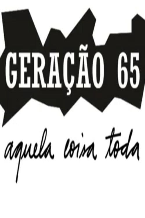 Постер: Geração 65, Aquela Coisa Toda