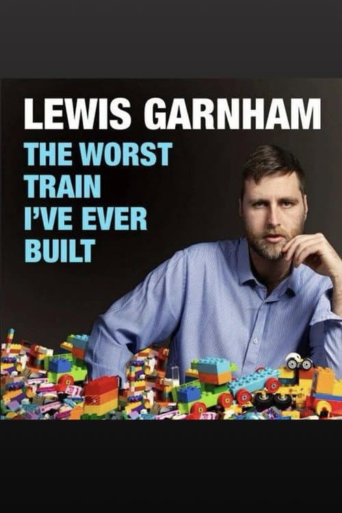 Постер: Lewis Garnham: The Worst Train I've Ever Built