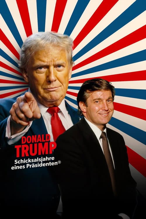 Постер: Donald Trump – Schicksalsjahre eines Präsidenten