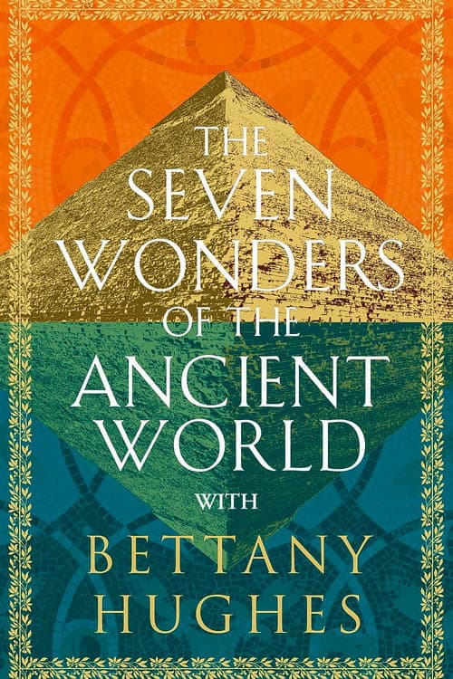 Постер: The Seven Wonders of the Ancient World by Bettany Hughes