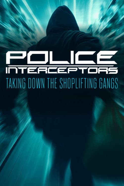 Постер: Police Interceptors: Taking Down the Shoplifting Gangs