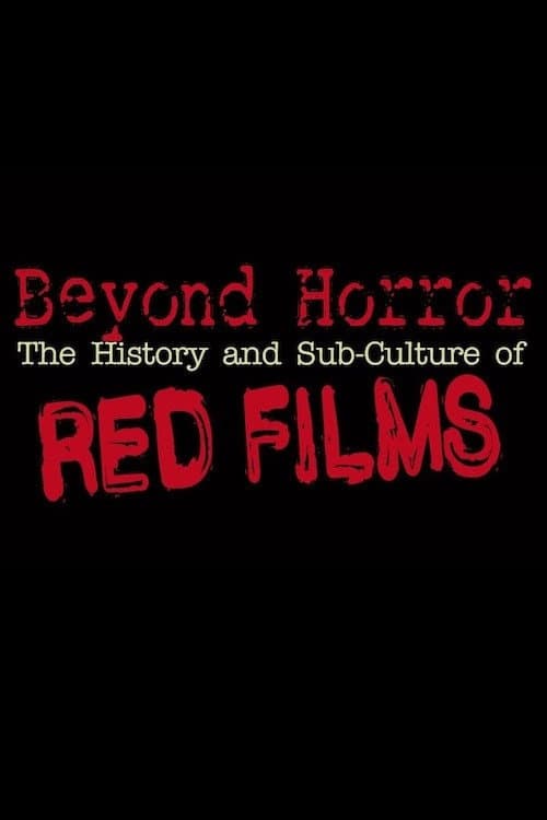 Постер: Beyond Horror: The History and Sub-Culture of Red Films