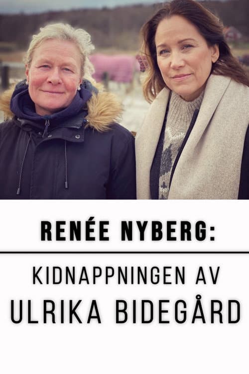 Постер: Renée Nyberg: Kidnappingen av Ulrika Bidegård