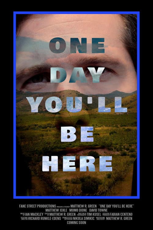 Постер: One Day You'll Be Here