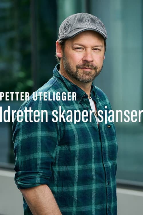 Постер: Petter uteligger: Idretten Skaper Sjanser